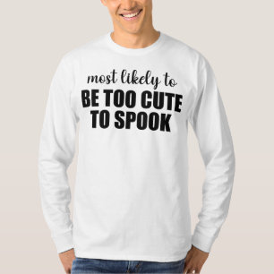 Most Likely To Be Too Cute To Spook Halloween T-Shirt