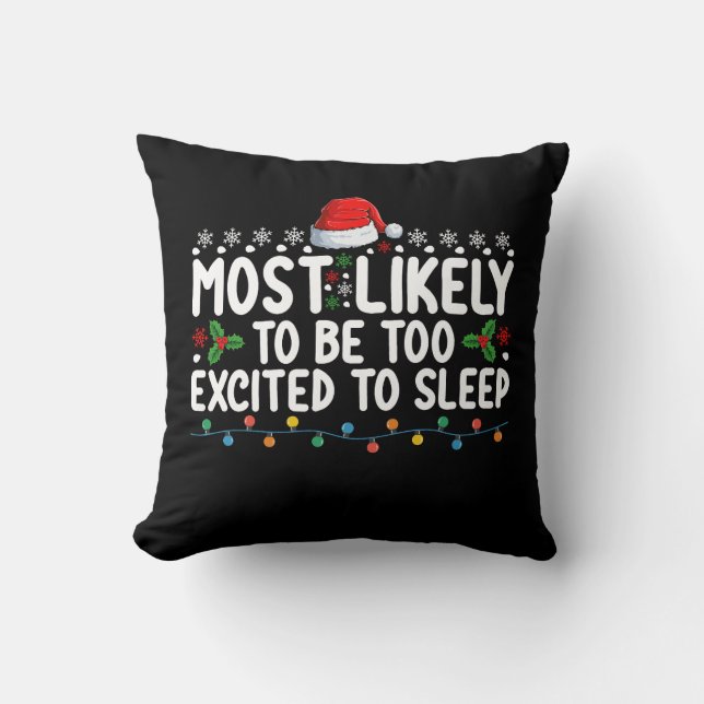 Most Likely To Be Too Excited To Sleep Christmas Cushion (Front)