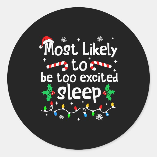 Most Likely To Be Too Excited To Sleep Christmas M Classic Round Sticker (Front)