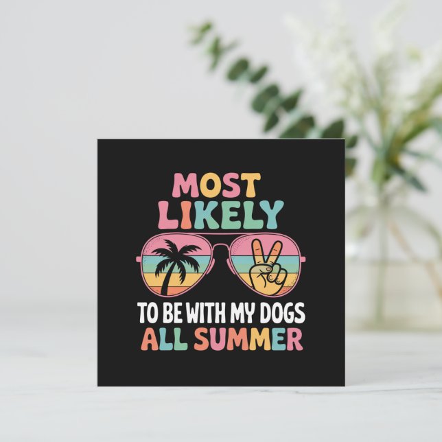 Most Likely To Be With My Dogs All Summer Teacher  Invitation (Standing Front)