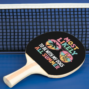 Most Likely To Be With My Dogs All Summer Teacher Ping Pong Paddle