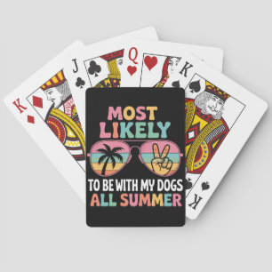 Most Likely To Be With My Dogs All Summer Teacher  Playing Cards