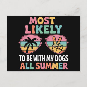 Most Likely To Be With My Dogs All Summer Teacher  Postcard