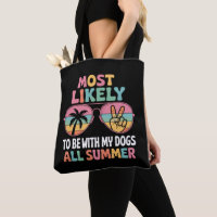 Most Likely To Be With My Dogs All Summer Teacher