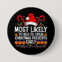 Most Likely To Beg To Open Christmas Presents