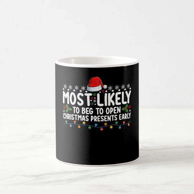 Most Likely To Beg To Open Christmas Presents Earl Coffee Mug (Center)