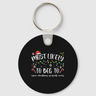 Most Likely To Beg To Open Christmas Presents Earl Key Ring