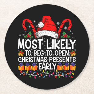 Most Likely To Beg To Open Christmas Presents Round Paper Coaster