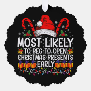 Most Likely To Beg To Open Christmas Presents  Tree Decoration Card