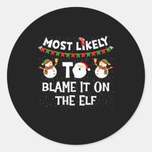 Most Likely To Blame It On The Elf Funny Christmas Classic Round Sticker