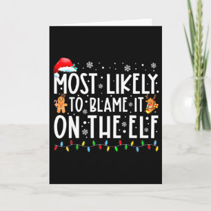 Most Likely To Blame It On The Elf Santa Family Ch Card