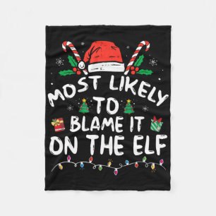 Most Likely To Blame It On The Elf Santa Family Fu Fleece Blanket