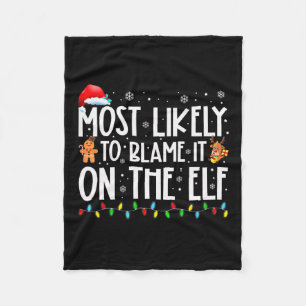 Most Likely To Blame It On The Elf Santa Family Xm Fleece Blanket