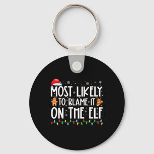Most Likely To Blame It On The Elf Santa Family Xm Key Ring