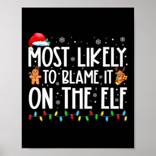 Most Likely To Blame It On The Elf Santa Family Xm Poster
