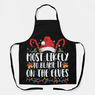 Most Likely To Blame It On The Elves Christmas Apron