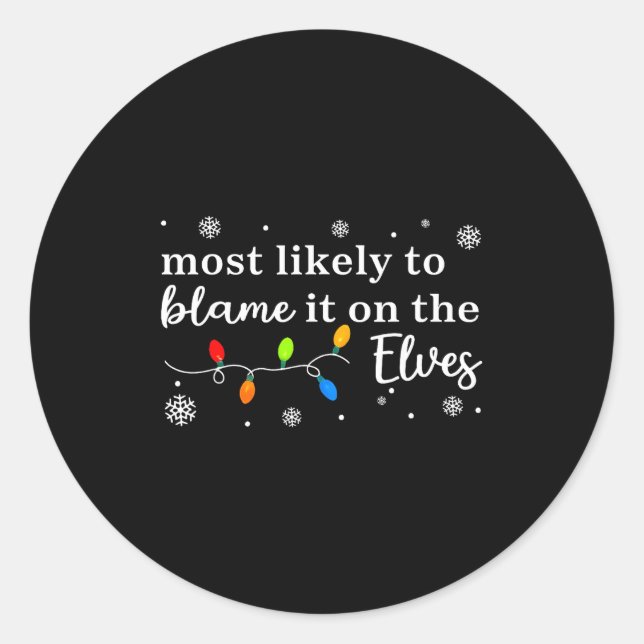 Most Likely To Blame It On The Elves Matching Chri Classic Round Sticker (Front)