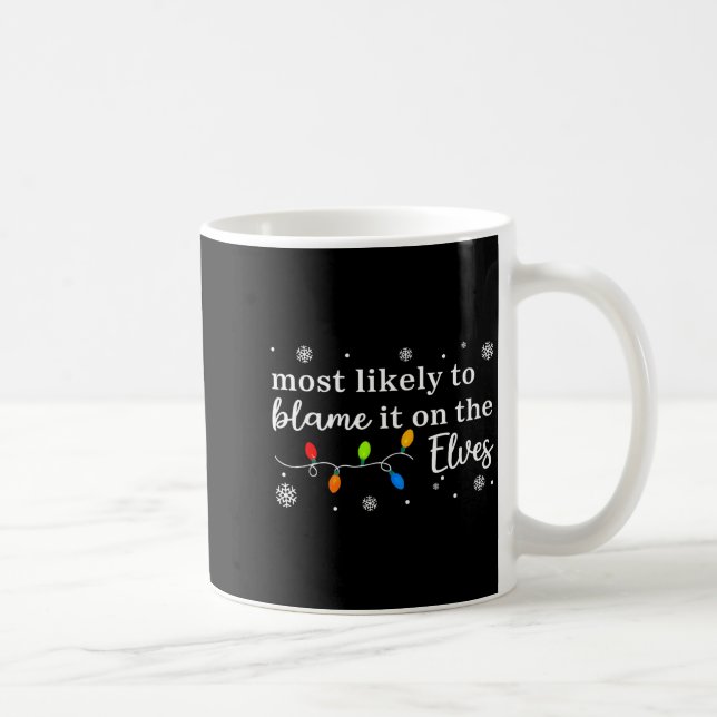 Most Likely To Blame It On The Elves Matching Chri Coffee Mug (Right)