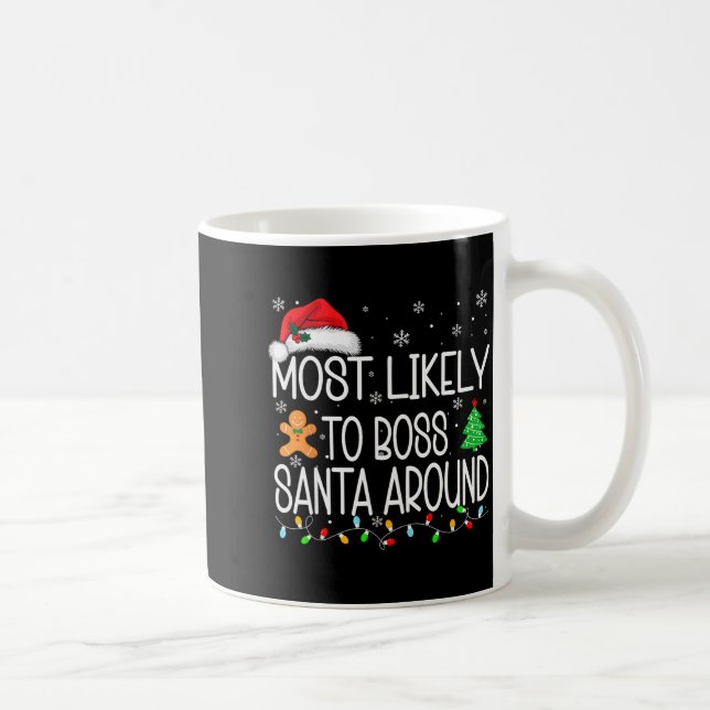 Most Likely To Boss Santa Around Christmas Matchin Coffee Mug (Right)