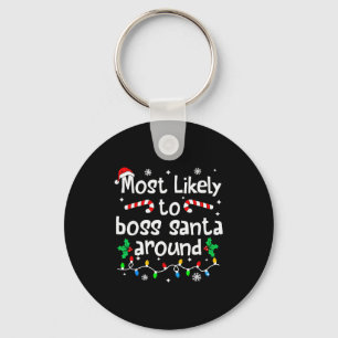 Most Likely To Boss Santa Around Christmas Matchin Key Ring