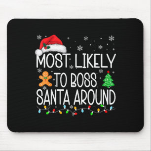Most Likely To Boss Santa Around Christmas Matchin Mouse Pad