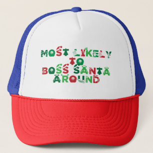 Most Likely To Boss Santa Around Christmas Matchin Trucker Hat