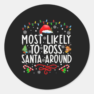Most Likely To Boss Santa Around Family Matching C Classic Round Sticker