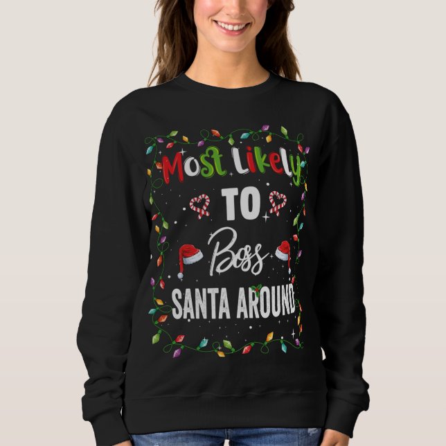 Most Likely To Boss Santa Around Family Matching X Sweatshirt (Front)