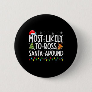 Most Likely To Boss Santa Around Fun Christmas  6 Cm Round Badge
