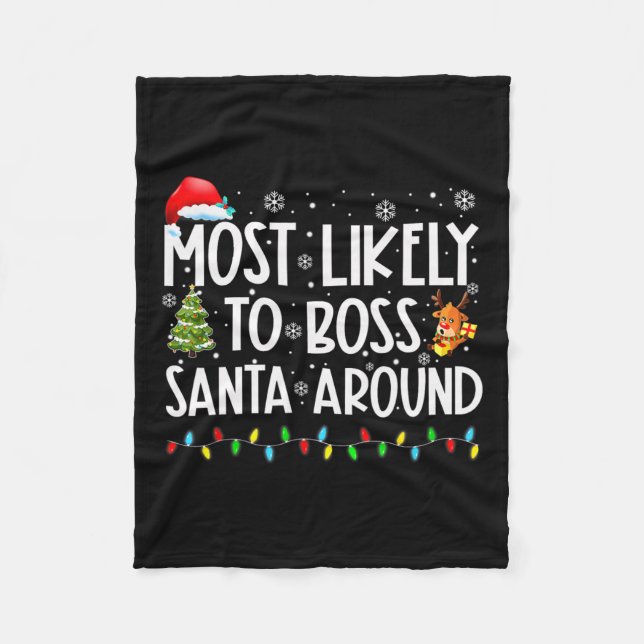 Most Likely To Boss Santa Around Fun Christmas  Fleece Blanket (Front)