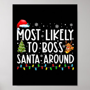 Most Likely To Boss Santa Around Fun Christmas Hol Poster
