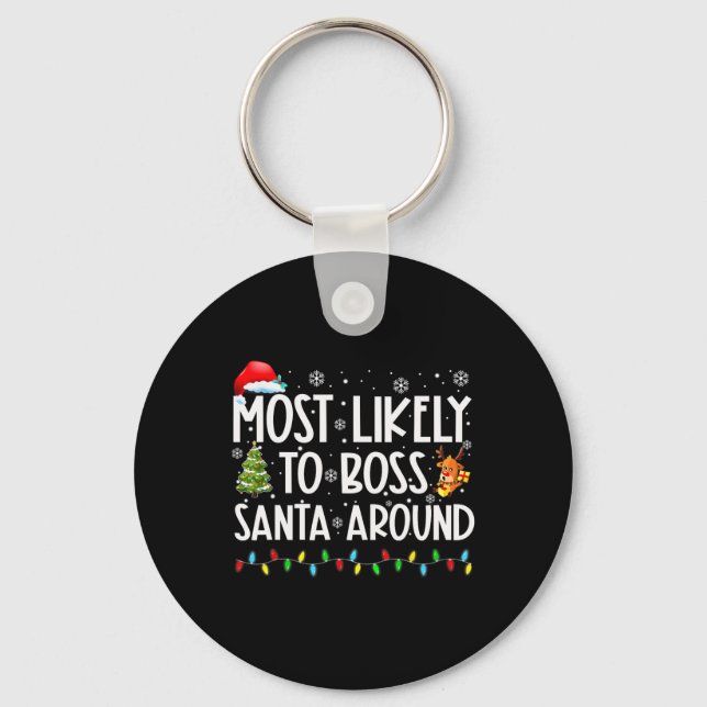 Most Likely To Boss Santa Around Fun Christmas  Key Ring (Front)