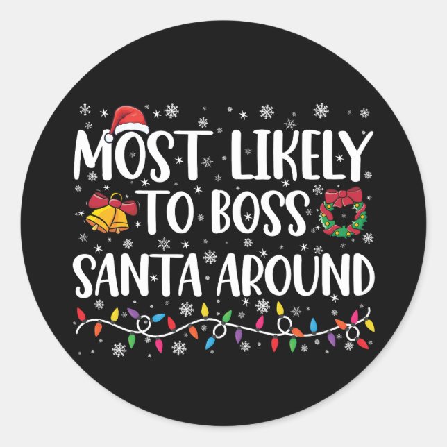 Most Likely To Boss Santa Around Funny Christmas  Classic Round Sticker (Front)