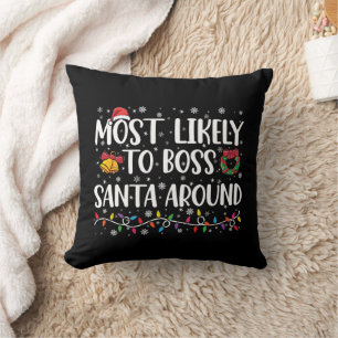 Most Likely To Boss Santa Around Funny Christmas Cushion