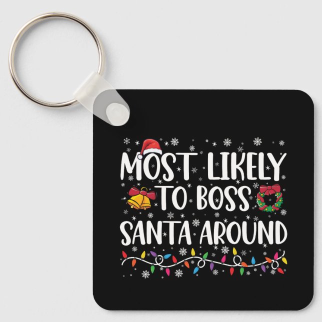 Most Likely To Boss Santa Around Funny Christmas  Key Ring (Front)