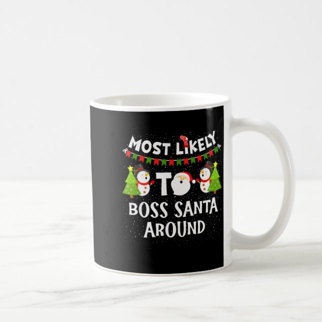 Most Likely To Boss Santa Around Funny Holiday Chr Coffee Mug (Right)