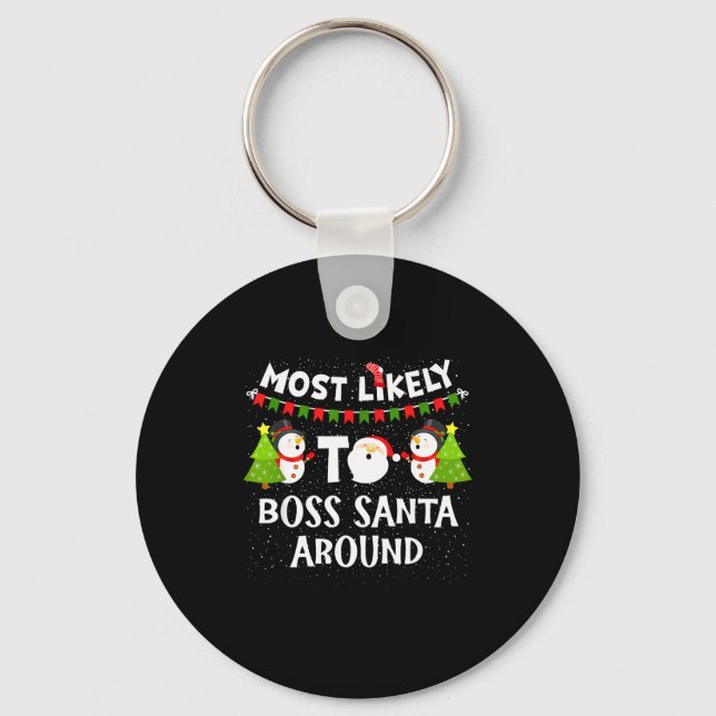 Most Likely To Boss Santa Around Funny Holiday Chr Key Ring (Front)