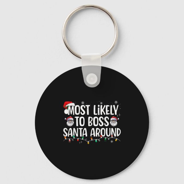Most Likely To Boss Santa Around Funny Xmas Family Key Ring (Front)