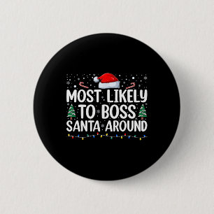 Most Likely To Boss Santa Around Matching Family C 6 Cm Round Badge