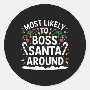 Most Likely To Boss Santa Around Matching Family C Classic Round Sticker