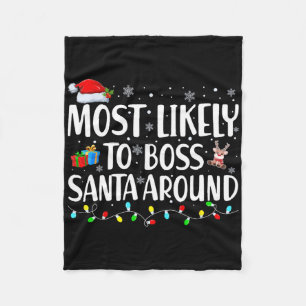 Most Likely To Boss Santa Around Matching Family C Fleece Blanket