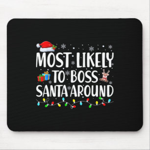 Most Likely To Boss Santa Around Matching Family C Mouse Pad