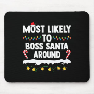 Most Likely To Boss Santa Around Matching Family C Mouse Pad