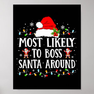 Most Likely To Boss Santa Around Matching Family C Poster