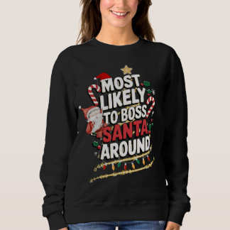 Most Likely To Boss Santa Around Matching Family Sweatshirt