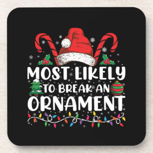 Most Likely To Break An Ornament Christmas Family  Coaster