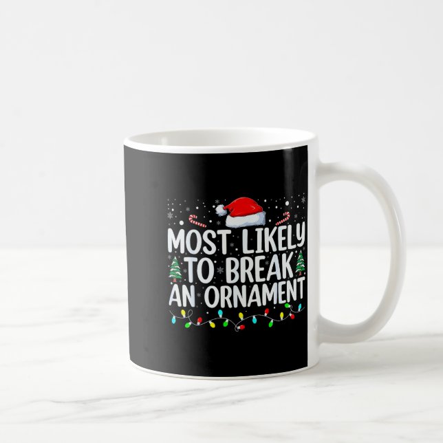 Most Likely To Break An Ornament Christmas Family  Coffee Mug (Right)