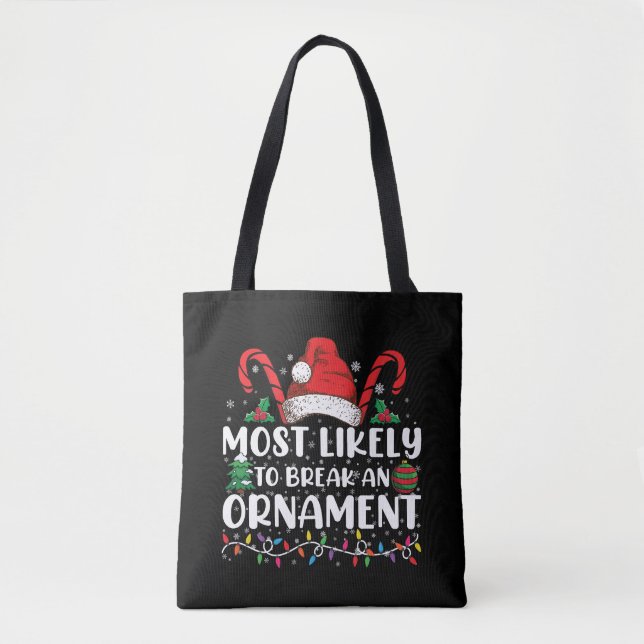 Most Likely To Break An Ornament Christmas Family  Tote Bag (Front)
