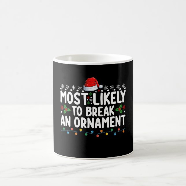 Most Likely To Break An Ornament Christmas Holiday Coffee Mug (Center)