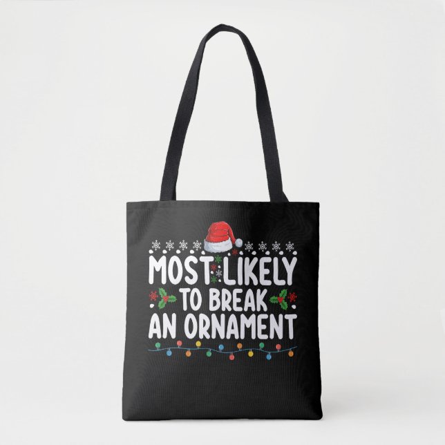 Most Likely To Break An Ornament Christmas Holiday Tote Bag (Front)